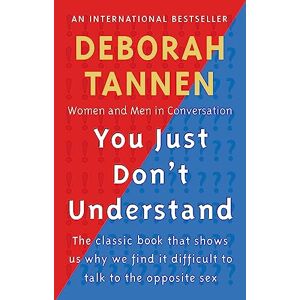 Tannen, Deborah You Just Don't Understand: Women and Men in Conversation Tannen, Deborah You Just Don't Understand: Women and Men in Conversation