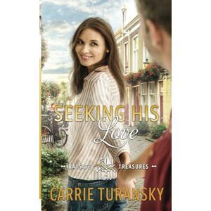 Turansky, Carrie Seeking His Love: 1 (Bayside Treasures Series) Turansky, Carrie Seeking His Love: 1 (Bayside Treasures Series)