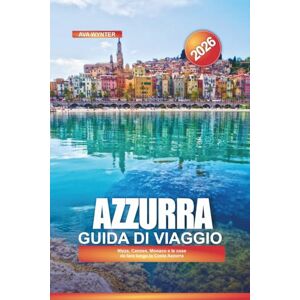 WYNTER, AVA AZZURRA Guida di viaggio 2026: Nizza, Cannes, Monaco e le cose da fare lungo la Costa Azzurra WYNTER, AVA AZZURRA Guida di viaggio 2026: Nizza, Cannes, Monaco e le cose da fare lungo la Costa Azzurra