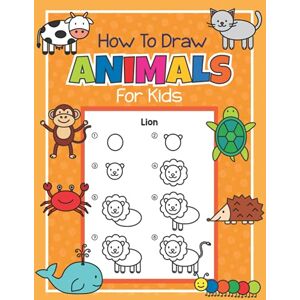 Little, Jennifer How to Draw Animals for Kids: Step by Step Drawing Book for Kids Learn How to Draw Simple Animals A fun Coloring Book for Children, Animal Fans and Beginning Artists Little, Jennifer How to Draw Animals for Kids: Step by Step Drawing Book for Kids Learn How to Draw Simple Animals A fun Coloring Book for Children, Animal Fans and Beginning Artists