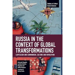 Buzgalin, Aleksandr Russia in the Context of Global Transformations: Capitalism and Communism, Culture and Revolution (Studies in Critical Social Sciences) Buzgalin, Aleksandr Russia in the Context of Global Transformations: Capitalism and Communism, Culture and Revolution (Studies in Critical Social Sciences)