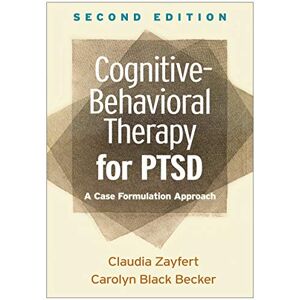 Zayfert, Claudia Cognitive-Behavioral Therapy for PTSD, Second Edition: A Case Formulation Approach (Guides to Individualized Evidence-Based Treatment) Zayfert, Claudia Cognitive-Behavioral Therapy for PTSD, Second Edition: A Case Formulation Approach (Guides to Individualized Evidence-Based Treatment)