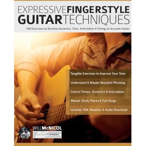 McNicol, Mr Will Expressive Fingerstyle Guitar Techniques: 100 Exercises to Develop Dynamics, Tone, Articulation & Timing on Acoustic Guitar (Learn How to Play Acoustic Guitar) McNicol, Mr Will Expressive Fingerstyle Guitar Techniques: 100 Exercises to Develop Dynamics, Tone, Articulation & Timing on Acoustic Guitar (Learn How to Play Acoustic Guitar)