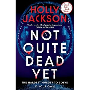 Jackson Not Quite Dead Yet: Jet Has 7 Days to Solve Her Own Murder The Addictive Sunday Times Bestselling Thriller from the Author of A Good Girl’s Guide to Murder Jackson Not Quite Dead Yet: Jet Has 7 Days to Solve Her Own Murder The Addictive Sunday Times Bestselling Thriller from the Author of A Good Girl’s Guide to Murder