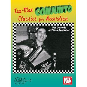Dahl, Gary Tex-Mex Conjunto Classics for Accordion: For Diatonic or Piano Accordion (Mel Bay Presents) Dahl, Gary Tex-Mex Conjunto Classics for Accordion: For Diatonic or Piano Accordion (Mel Bay Presents)