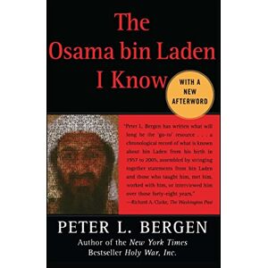 Bergen, Peter L. The Osama bin Laden I Know: An Oral History of al Qaeda's Leader Bergen, Peter L. The Osama bin Laden I Know: An Oral History of al Qaeda's Leader