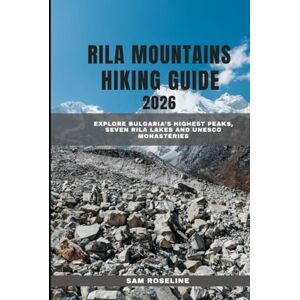 ROSELINE, SAM RILA MOUNTAINS HIKING GUIDE 2025: Explore Bulgaria’s Highest Peaks, Seven Rila Lakes and UNESCO Monasteries (SUMMITS & TRAILS: GLOBAL HIKING GUIDES) ROSELINE, SAM RILA MOUNTAINS HIKING GUIDE 2025: Explore Bulgaria’s Highest Peaks, Seven Rila Lakes and UNESCO Monasteries (SUMMITS & TRAILS: GLOBAL HIKING GUIDES)