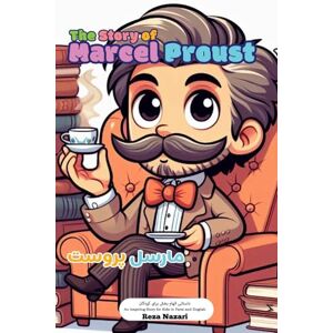 Nazari, Reza The Story of Marcel Proust: An Inspiring Story for Kids in Farsi and English Nazari, Reza The Story of Marcel Proust: An Inspiring Story for Kids in Farsi and English