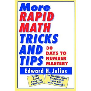 Julius, Edward H. H. More Rapid Math: Tricks and Tips: 30 Days to Number Mastery Julius, Edward H. H. More Rapid Math: Tricks and Tips: 30 Days to Number Mastery