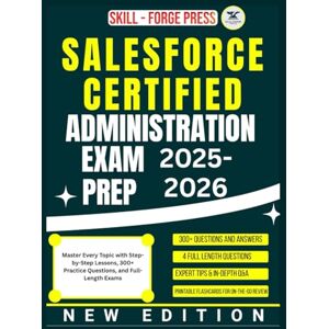 Rio SALESFORCE CERTIFIED ADMINISTRATION EXAM PREP 2025-2026: Master Every Topic with Step-by-Step Lessons, 300+ Practice Questions, and Full-Length Exams Rio SALESFORCE CERTIFIED ADMINISTRATION EXAM PREP 2025-2026: Master Every Topic with Step-by-Step Lessons, 300+ Practice Questions, and Full-Length Exams