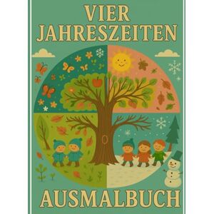 Neufeld, Celine Vier Jahreszeiten Ausmalbuch: Das perfekte Geschenk für Junge oder Mädchen und Teenager , 40 Motive für Kreativität, Entspannung und Stressabbau Neufeld, Celine Vier Jahreszeiten Ausmalbuch: Das perfekte Geschenk für Junge oder Mädchen und Teenager , 40 Motive für Kreativität, Entspannung und Stressabbau