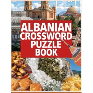 garys Albanian Crossword Puzzle Book: 70 Fun & Challenging Crossword Puzzles Celebrating Albanian Culture, Language, and History garys Albanian Crossword Puzzle Book: 70 Fun & Challenging Crossword Puzzles Celebrating Albanian Culture, Language, and History