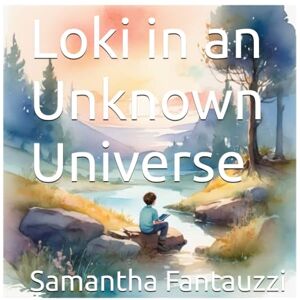 Fantauzzi, Samantha Loki in an Unknown Universe: 3 (The Curious Adventures of Loki the Wonder Goat) Fantauzzi, Samantha Loki in an Unknown Universe: 3 (The Curious Adventures of Loki the Wonder Goat)