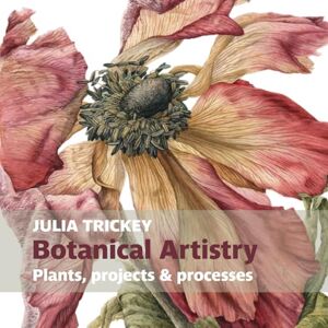 Julia Trickey Botanical Artistry: Plants, projects and processes (Botanical Art Portfolios) Julia Trickey Botanical Artistry: Plants, projects and processes (Botanical Art Portfolios)