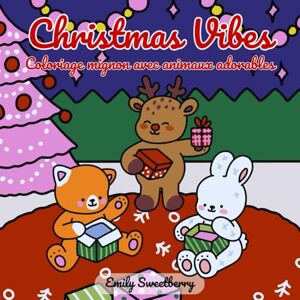 Sweetberry, Emily Christmas Vibes: Livre de coloriage de Noël mignon avec animaux adorables, sapins, cadeaux et scènes chaleureuses — idéal pour enfants et adultes Sweetberry, Emily Christmas Vibes: Livre de coloriage de Noël mignon avec animaux adorables, sapins, cadeaux et scènes chaleureuses — idéal pour enfants et adultes