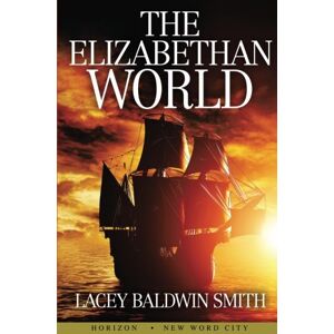 Smith, Lacey Baldwin The Elizabethan World Smith, Lacey Baldwin The Elizabethan World