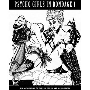 Pentacoste, Stephen PSYCHO GIRLS IN BONDAGE 1: An Anthology of Classic Fetish Art and Fiction (World of Klaw) Pentacoste, Stephen PSYCHO GIRLS IN BONDAGE 1: An Anthology of Classic Fetish Art and Fiction (World of Klaw)
