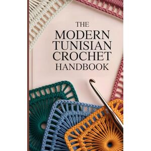 Waves The Modern Tunisian Crochet Handbook: A Step-by-Step Beginner’s Guide to Stitches, Tools, Techniques, and Beautiful Modern Projects Waves The Modern Tunisian Crochet Handbook: A Step-by-Step Beginner’s Guide to Stitches, Tools, Techniques, and Beautiful Modern Projects