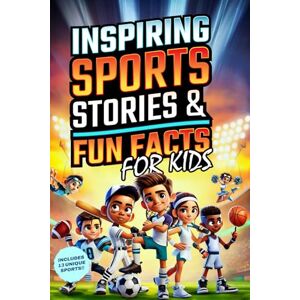 Books, Cmitchell Inspiring Sports Stories & Fun Facts for Kids: 13 Sports, 26 Legends, and 500+ Incredible Facts to Spark Passion and Confidence in Young Athletes! (Inspire Our Future) Books, Cmitchell Inspiring Sports Stories & Fun Facts for Kids: 13 Sports, 26 Legends, and 500+ Incredible Facts to Spark Passion and Confidence in Young Athletes! (Inspire Our Future)