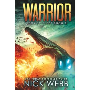 Webb, Nick Warrior: Military Space Opera (Legacy Fleet) Webb, Nick Warrior: Military Space Opera (Legacy Fleet)