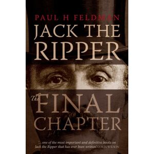 H Feldman, Paul Jack The Ripper: The Final Chapter H Feldman, Paul Jack The Ripper: The Final Chapter