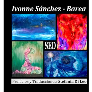 Sánchez - Barea, Dra Ivonne SED: Agua, Tierra, Fuego, Aire Sánchez - Barea, Dra Ivonne SED: Agua, Tierra, Fuego, Aire
