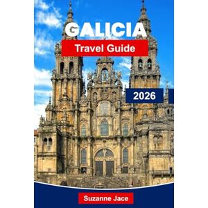 Jace, Suzanne Galicia Travel Guide 2026: Discover Spain’s Green Coast with Camino de Santiago Routes, Beaches, Seafood & Cultural Heritage Jace, Suzanne Galicia Travel Guide 2026: Discover Spain’s Green Coast with Camino de Santiago Routes, Beaches, Seafood & Cultural Heritage