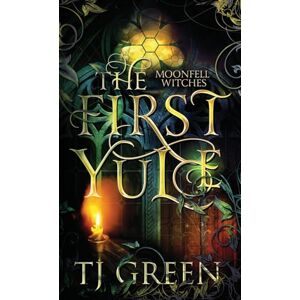 Green, TJ The First Yule: Paranormal Witch Novella: Paranormal Yuletide Novella: 05 (Moonfell Witches) Green, TJ The First Yule: Paranormal Witch Novella: Paranormal Yuletide Novella: 05 (Moonfell Witches)