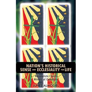 Trafford Publishing Nation’S Historical Sense and Ecclesiality for Life: Nationalistic Church Witness of Catholicity Trafford Publishing Nation’S Historical Sense and Ecclesiality for Life: Nationalistic Church Witness of Catholicity