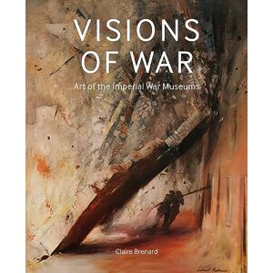 Brenard Visions of War: Art of the Imperial War Museums Brenard Visions of War: Art of the Imperial War Museums