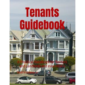 Clayton Jr, Todd M Tenants Guidebook: A Practical Handbook for Renters and Landlords and even HOA’s Clayton Jr, Todd M Tenants Guidebook: A Practical Handbook for Renters and Landlords and even HOA’s