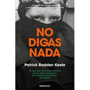 Radden Keefe, Patrick No Digas NADA / Say Nothing: Una Historia Real De Crimen Y Memoria En Irlanda Del Norte (Best Seller) Radden Keefe, Patrick No Digas NADA / Say Nothing: Una Historia Real De Crimen Y Memoria En Irlanda Del Norte (Best Seller)