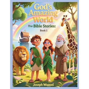 Wappel, Joseph God's Amazing World The Bible Stories: Book 1 Wappel, Joseph God's Amazing World The Bible Stories: Book 1
