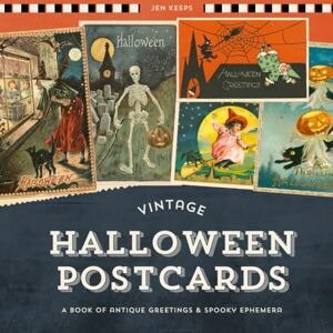 Keeps, Jen Vintage Halloween Postcards: A Book of Antique Greetings and Spooky Ephemera Keeps, Jen Vintage Halloween Postcards: A Book of Antique Greetings and Spooky Ephemera