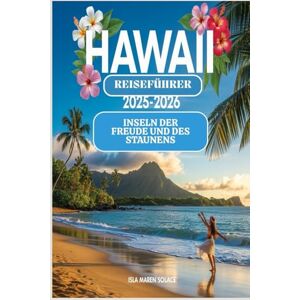 Solace, Isla Maren Hawaii-Reiseführer 2025–2026:Inseln der Freude und des Staunens: Ihre unterhaltsame Reise durch das Paradies Solace, Isla Maren Hawaii-Reiseführer 2025–2026:Inseln der Freude und des Staunens: Ihre unterhaltsame Reise durch das Paradies