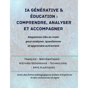 Newg, Elléa IA générative & éducation : Comprendre, analyser et accompagner: Séquences clés en main pour analyser, questionner et apprendre autrement Newg, Elléa IA générative & éducation : Comprendre, analyser et accompagner: Séquences clés en main pour analyser, questionner et apprendre autrement