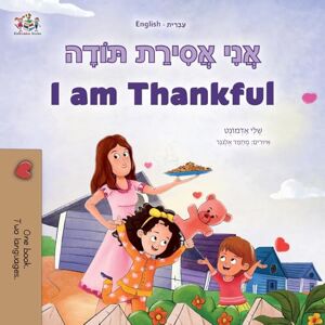 Admont, Shelley I am Thankful (Hebrew English Bilingual Children's Book) (Hebrew English Bilingual Collection) Admont, Shelley I am Thankful (Hebrew English Bilingual Children's Book) (Hebrew English Bilingual Collection)