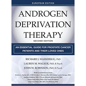 Wassersug, Richard J. Androgen Deprivation Therapy: An Essential Guide for Prostate Cancer Patients and Their Loved Ones, European Edition Wassersug, Richard J. Androgen Deprivation Therapy: An Essential Guide for Prostate Cancer Patients and Their Loved Ones, European Edition