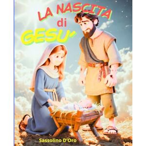 D'Oro, Sassolino La nascita di Gesù Bambino D'Oro, Sassolino La nascita di Gesù Bambino