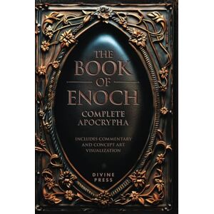 Press, Divine The Book of Enoch: Complete Apocrypha Includes Commentary and Concept Art Visualization Press, Divine The Book of Enoch: Complete Apocrypha Includes Commentary and Concept Art Visualization