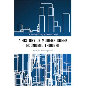 Psalidopoulos, Michalis A History of Modern Greek Economic Thought (The Routledge History of Economic Thought) Psalidopoulos, Michalis A History of Modern Greek Economic Thought (The Routledge History of Economic Thought)