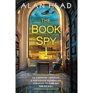 Hlad, Alan The Book Spy: A WW2 Novel of Librarian Spies Hlad, Alan The Book Spy: A WW2 Novel of Librarian Spies