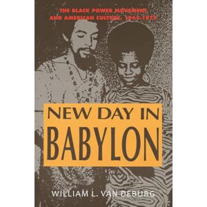 Van Deburg, William L. New Day in Babylon: The Black Power Movement and American Culture, 1965-1975 Van Deburg, William L. New Day in Babylon: The Black Power Movement and American Culture, 1965-1975