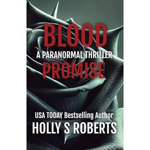Roberts Blood Promise: A vampire and werewolf romantic thriller Roberts Blood Promise: A vampire and werewolf romantic thriller