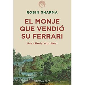 Sharma, Robin El monje que vendió su Ferrari: Una fábula espiritual (Clave) Sharma, Robin El monje que vendió su Ferrari: Una fábula espiritual (Clave)