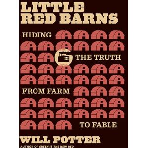 Potter, Will Little Red Barns: Hiding the Truth, from Farm to Fable Potter, Will Little Red Barns: Hiding the Truth, from Farm to Fable