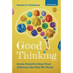 Cummins, Denise D. Good Thinking: Seven Powerful Ideas That Influence the Way We Think Cummins, Denise D. Good Thinking: Seven Powerful Ideas That Influence the Way We Think