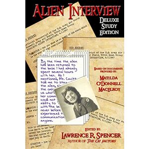 Spencer, Lawrence R. Alien Interview Deluxe Study Edition: The Essential Companion for the Study of the Letters and Notes of Matilda O'Donnell Macelroy and the Top ... Published in the Book, "Alien Interview Spencer, Lawrence R. Alien Interview Deluxe Study Edition: The Essential Companion for the Study of the Letters and Notes of Matilda O'Donnell Macelroy and the Top ... Published in the Book, "Alien Interview