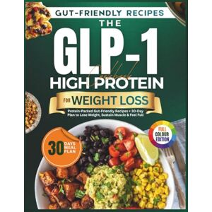 Muller, Hans The GLP-1 High Protein Cookbook for Weight Loss: Protein-Packed Gut-Friendly Recipes + 30-Day Plan to Lose Weight, Sustain Muscle & Feel Full (GLP-1 Diet Cookbook Series) Muller, Hans The GLP-1 High Protein Cookbook for Weight Loss: Protein-Packed Gut-Friendly Recipes + 30-Day Plan to Lose Weight, Sustain Muscle & Feel Full (GLP-1 Diet Cookbook Series)