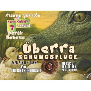 Gorysa, Swana Überraschungsflüge: Ein Nest voller Überraschungen Drei, die ganz woanders landen – und genau dort ihr Glück finden. 3 BILDERMÄRCHEN Gorysa, Swana Überraschungsflüge: Ein Nest voller Überraschungen Drei, die ganz woanders landen – und genau dort ihr Glück finden. 3 BILDERMÄRCHEN